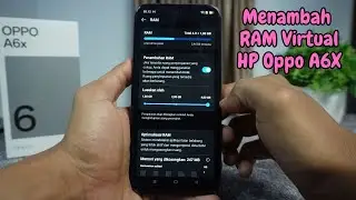 Cara Menambah RAM Virtual HP Oppo A6X