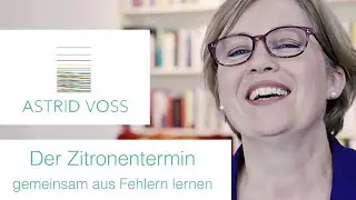 Der Zitronentermin - Gemeinsam aus Fehlern lernen | Astrid Voss | Sehen. Verstehen. L&ouml;sen.
