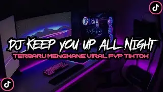 DJ KEEP YOU UP ALL NIGHT LET THE MORNING COME CLOSER ( Slowed + Reverb)🎧🎧