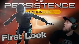 The Persistence Enhanced Gameplay | First Look |