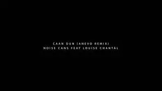 Noise Cans - Caan Dun (Anevo remix) - TRAP, ELECTRONIC