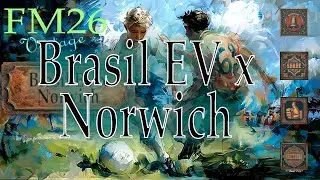 FM26 Vintage | full-of-goals match | Brazil EV x Norwich | Highlights | No Comments | FM26 Retro