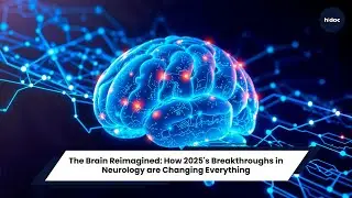 The Brain Reimagined  How 2025's Breakthroughs in Neurology are Changing Everything