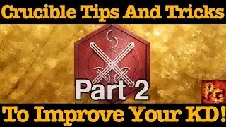 Destiny: Tips And Tricks To Improve Your Crucible Game! (How To Improve K/D Part 2)