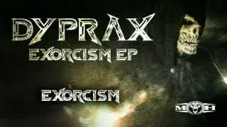Dyprax - Exorcism (HQ PREVIEW)