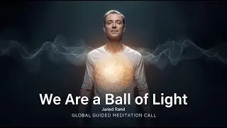 We Are a Ball of Light ✨ | Jared Rand Global Guided Meditation Call 01-03-26 | Soul Awakening