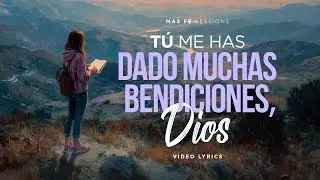 T&uacute; me has dado muchas bendiciones, Dios (Video lyrics)