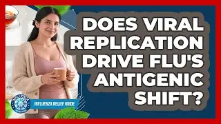 Does Viral Replication Drive Flu's Antigenic Shift? - Influenza Relief Guide