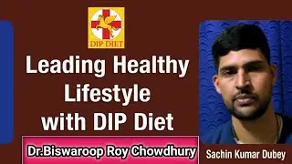 Leading Healthy Lifestyle With Dip Diet ll Dr.Biswaroop Roy Chowdhury ll Health Partner