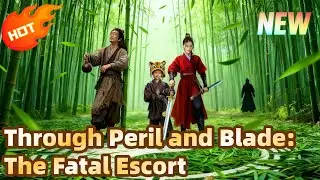 hot drama：Through Peril and Blade: The Fatal Escort💥 💥#drama #cdrama  #dramabox