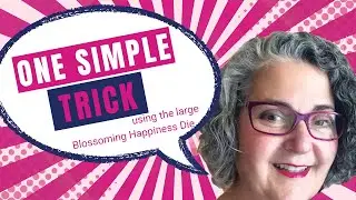 One Simple Trick Using the Largest Blossoming Happiness Die