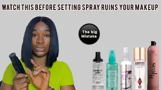 SETTING SPAYS? DO NOT USE SETTING SPRAYS ON YOUR MAKEUP UNTIL YOU KNOW THESE !