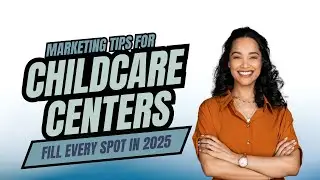 How to Market Your Childcare Center in 2025 and Fill Every Spot