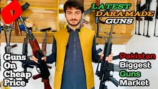 Latest Dara Adam khel made models Guns review|| Pakistan biggest guns market