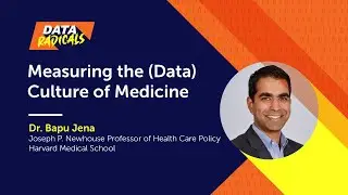 Measuring the (Data) Culture of Medicine with Dr. Anupam B. (Bapu) Jena | Data Radicals Podcast