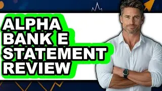 Alpha Bank E Statement Review - Is It Worth it?