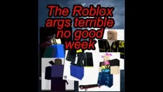 a terrible, no good week for the roblox args