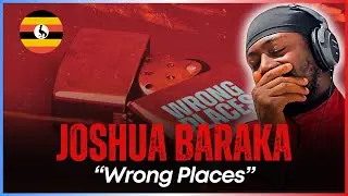 🚨🇺🇬 | Joshua Baraka - Wrong Places | Reaction