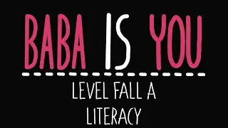 Baba Is You - Level Fall A - Literacy - Solution