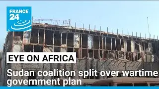 Sudan coalition split over plan to form wartime government &bull; FRANCE 24 English