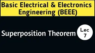 Superposition Theorem | Basic Electrical Engineering | RGPV BTech 1st Year | Lec 7