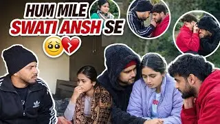 Starboi mile swati ansh se 😳🥺| star ne pita ansh ko 😱😳