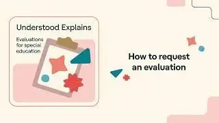 Evaluations for special education: How to request an evaluation | Understood Explains