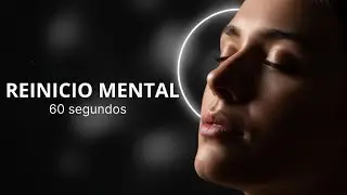 El REINICIO de 60 segundos Claridad mental instantánea para mentes ocupadas