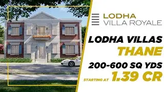 Lodha Villa Royale | 200 - 600 Sq Yds | Starting from 1.39 Cr | Project Overview
