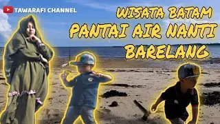 PANTAI AIR NANTI | JEMBATAN 4 BARELANG BATAM KEPRI - WISATA BATAM
