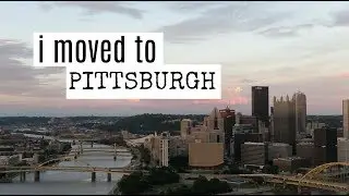 I Moved To Pittsburgh!
