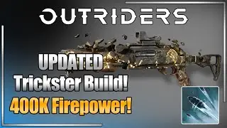 Outriders - UPDATED 400K Firepower Trickster For End Game CT15!
