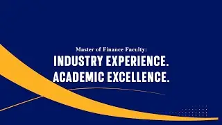 Master of Finance Faculty: Industry Experience. Academic Excellence.