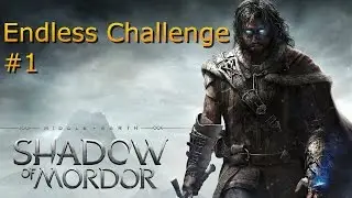 Middle-Earth: Shadow of Mordor - Trials of War - Endless Challenge Part 1