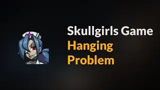 skullgirls Game Hanging Problem - Android - 2026