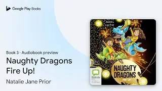 Naughty Dragons Fire Up! Book 3 by Natalie Jane Prior &middot; Audiobook preview