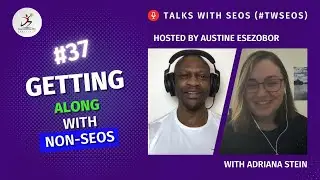 Getting Along with Non-SEOs | Adriana Stein | #TwSEOs 37