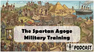 The Spartan Agoge Military Training (Podcast)