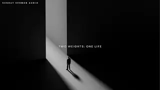 Two Weights: One Life