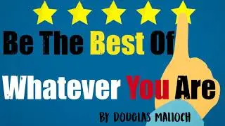 Be The Best Of Whatever You Are- Douglas Malloch| Greatest Poem Ever|inspirational poem in English
