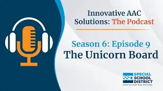 The Unicorn Board | Innovative AAC Solutions: Season 6 | Ep 8