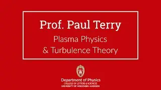 Paul Terry &mdash; Plasma Physics & Turbulence Theory