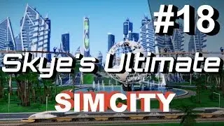 SimCity 5 (2013) #18 - How To Make Money With Megatowers - Skye's Let's Play SimCity