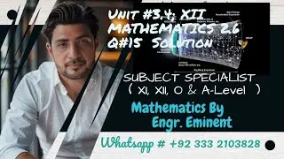 3.4 Q#15 XII MATHEMATICS I MATHEMATICS BY ENGR EMINENT I AS ACCORDING TO NEW SCHEME.