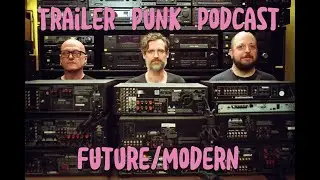 Trailer Punk Podcast with Future:Modern