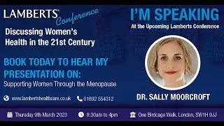 Dr. Sally Moorcroft is to present for the Lamberts Women's Health Conference - 9th March, London