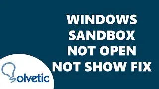 Windows Sandbox Not Opening Not Show Up FIX ✅✅