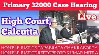 Primary 32000 Case Live Streaming TODAY/ 32000 Primary Case Live Hearing Today/ Calcutta High Court