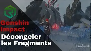 Genshin Impact - D&eacute;congeler tous les fragments