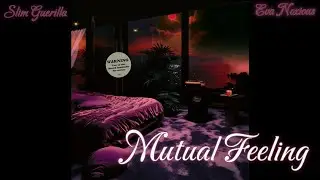 Mutual Feeling - Eva Noxious & Slim Guerilla *Official audio w/ RAIN* prod. DJ TWIST II